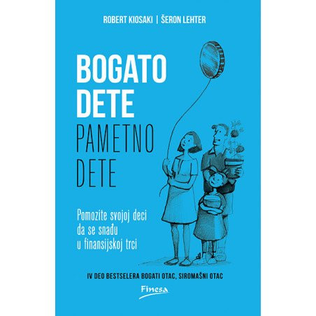 BOGATO DETE PAMETNO DETE -  Robert Kiosaki